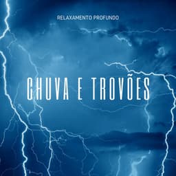 Relaxamento Profundo: Chuva e Trovoes - Especialistas de Musica para Dormir
