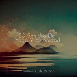 50 Sonidos De Yoga Y Serenidad - Musica para Meditar