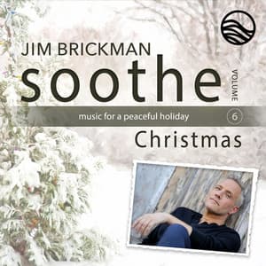 Soothe Christmas: Music For A Peaceful Holiday, Vol. 6 - Jim Brickman