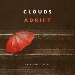 Clouds Adrift - Rain Sounds Sleep