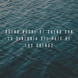 Buena Noche De Sueño Con La Sinfonía Del País De Los Sueños - Duerme por favor
