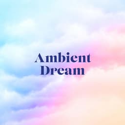 Ambient Dream - Peaceful Ambient