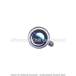 Music for Staying Focused - Understated Double Bass - Afternoon Chill Out Playlist