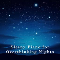 Sleepy Piano for Overthinking Nights - Relaxing BGM Project