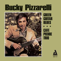 Green Guitar Blues / Café Pierre Trio - Bucky Pizzarelli