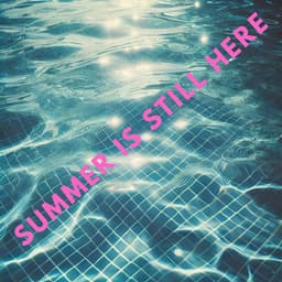 Summer Is Still Here: House Party: Tulum Pool - Summer Pool Party Chillout Music