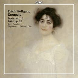 Korngold: String Sextet, Op. 10 & Suite, Op. 23 - Erich Wolfgang Korngold