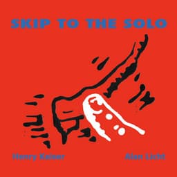 Skip to the Solo - Henry Kaiser