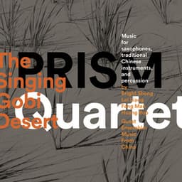 The Singing Gobi Desert - Prism Quartet