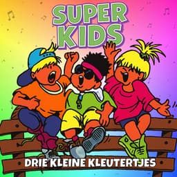 Drie Kleine Kleutertjes - Super Kids
