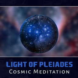 Light of Pleiades: Cosmic Meditation – 50 Focus Music, Awareness in You, Universe Om Space, Voyage Dreaming - Spiritual Transformation Music Academy