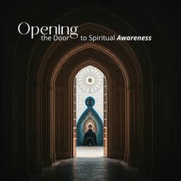 Opening the Door to Spiritual Awareness: Divine Connection Portal, Sacred Mind Journey - Meditation
