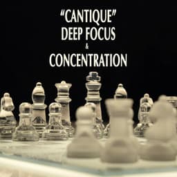 "Cantique" - Deep Concentration & Focus - Johann Sebastian Bach