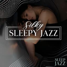 Silky Sleepy Jazz - Sleep Jazz