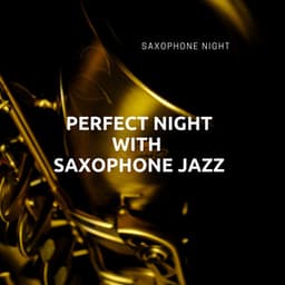 Perfect Night with Saxophone Jazz - Saxophone Night