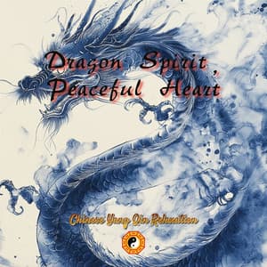Dragon Spirit, Peaceful Heart - Chinese Yang Qin Relaxation
