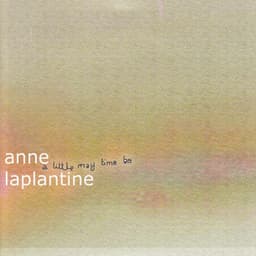A Little May Time Be - Anne Laplantine