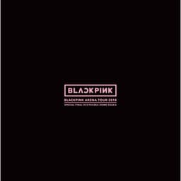 BLACKPINK ARENA TOUR 2018 "SPECIAL FINAL IN KYOCERA DOME OSAKA" - BLACKPINK