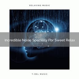 Incredible Noise Specially For Sweet Relax - Granular Soundscape