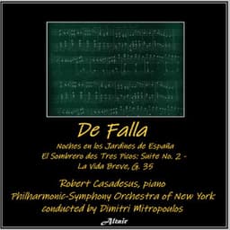 De Falla: noches en los Jardines de España - El Sombrero Des Tres Picos: suite NO.2 - La Vida Breve, G. 35 - Manuel de Falla