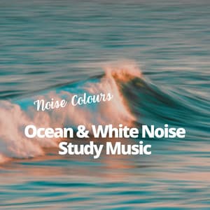 Ocean & White Noise Study Music - Noise Colours