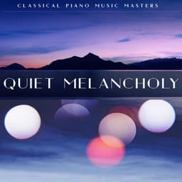 Quiet Melancholy - Classical Piano Music Masters