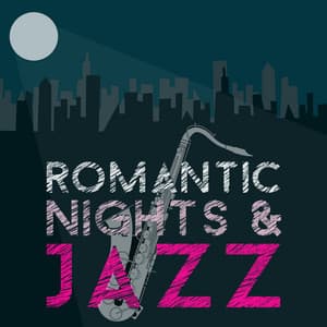 Romantic Nights & Jazz - Perfect Dinner Music