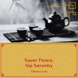 Savor Peace, Sip Serenity - Chinese Café