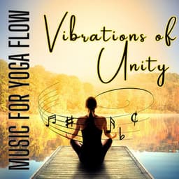 Vibrations of Unity - Music for Yoga Flow - Molecular Vibrations