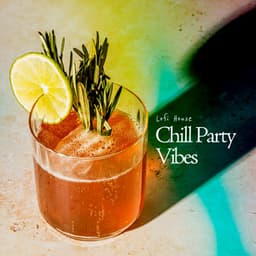 Chill Party Vibes - Lofi House