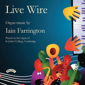 Live Wire: Organ Music by Iain Farrington - Iain Farrington