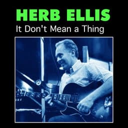 It Don't Mean a Thing - Herb Ellis