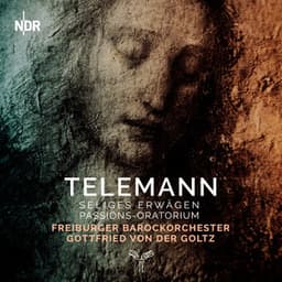 Telemann: Seliges Erwägen - Passion-Oratorium - Georg Philipp Telemann