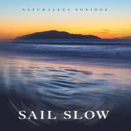 Sail Slow - Naturaleza Sonidos