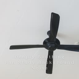 Deeply Soothing Fan Study Background Noise - Study With Us