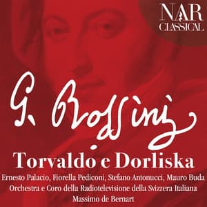Rossini: Torvaldo e Dorliska - Gioacchino Rossini