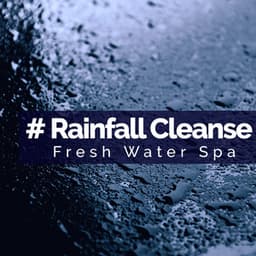 # Rainfall Cleanse - Fresh Water Spa