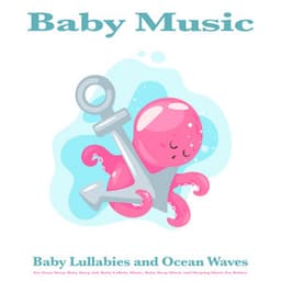 Baby Music: Baby Lullabies and Ocean Waves For Deep Sleep, Baby Sleep Aid, Baby Lullaby Music, Baby Sleep Music and Sleeping Music For Babies - Baby Lullaby