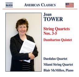 Tower: String Quartets Nos. 3-5 & Dumbarton Quintet - Joan Tower