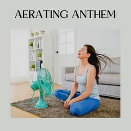 Aerating Anthem - Fan Noises for Sleep