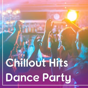 Chillout Hits Dance Party - Chillout Lounge, Electronic Music, Pure Vibes of Chill Out, Relaxation Music - Electro Lounge All Stars