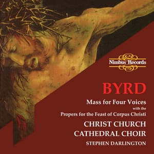 Byrd: Mass for Four Voices & Propers for the Feast of Corpus Christi - William Byrd