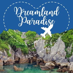 Dreamland Paradise - Relaxing Music
