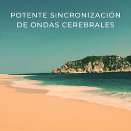Potente Sincronización De Ondas Cerebrales - Ondas cerebrales de latidos binaurales