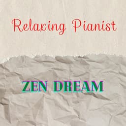 Zen Dream - Relaxing Pianist