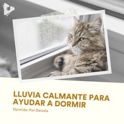 Lluvia Calmante para Ayudar a Dormir - Dormida: Por Daniela