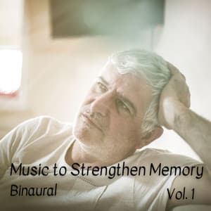 Binaural: Music to Strengthen Memory Vol. 1 - Binaural Beats