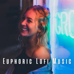 Euphoric Lofi Music - Lo-fi Hip Hop Beats