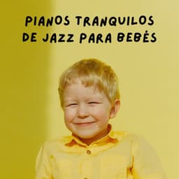 Pianos Tranquilos De Jazz Para Bebés - Clásicos relajantes del piano para bebés que duermen
