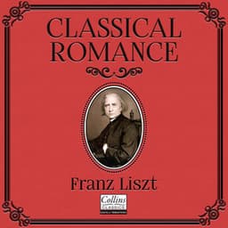 Classical Romance with Franz Liszt - Franz Liszt